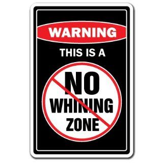 NO WHINING ZONE  Warning Sign  cry babies signs funny