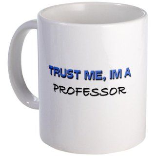 Trust Me Im a Professor Mug Mug by  Kitchen