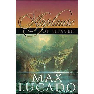 The Applause of Heaven Large Print edition by Lucado, Max published by