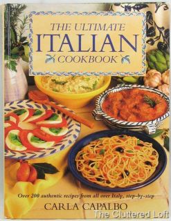 THE ULTIMATE ITALIAN COOKBOOK 1995 HC Carla Capalbo w Over 200 Recipes