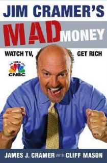 Jim Cramers Mad Money  Watch TV, Get Rich by James J. Cramer (2006