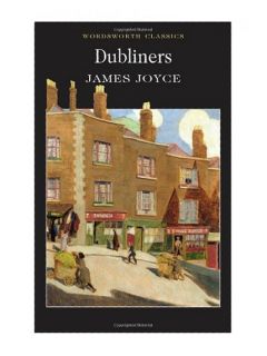 The Dubliners Wordsworth Classics James Joyce