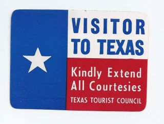 Visitor to Texas Kindly Extend All Courtesies Texas Tourist Council