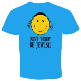 Dont Worry Be Jewish Israel Humor Judaica New T Shirt