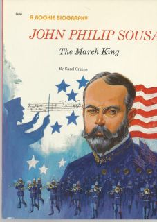 "John Philip Soursa The March King" A Rookie Biography for Music Students  