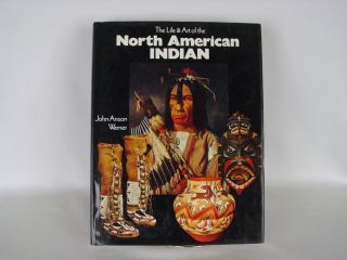 The Life and Art of The North American Indian by John Anson Warner 1990  