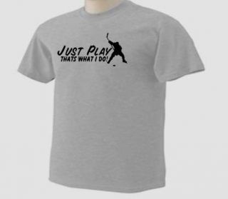 Just Play Ice Hockey Thats What I do T Shirt