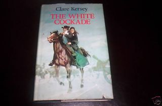 Kersey Clare The White Cockade 1st Edition