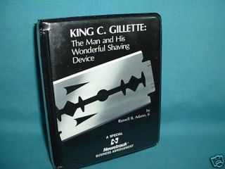 King C Gillette The Man and His Wonderul Shaving Device by R Adams