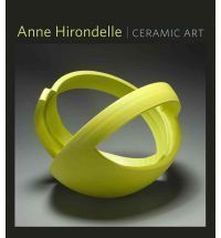 Anne Hirondelle Ceramic Art by Jo Lauria Hcover New