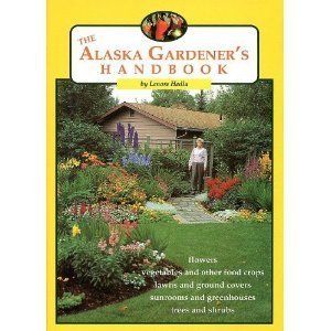 Alaska Gardeners Handbook Lenore Hedla Alaskan Gardens 1878100564