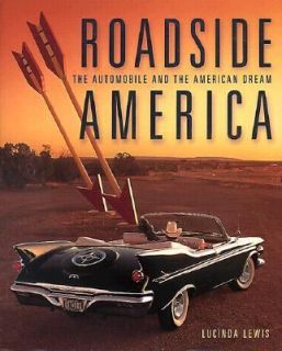 Roadside America The Automobile and the American Dream by Lucinda