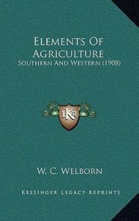 Elements of Agriculture Southern and Western 1908 by W. C. Welborn