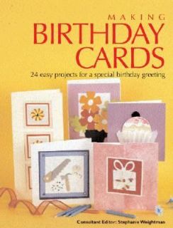 Making Birthday Cards 24 Easy Projects for a Special Birthday Greeting