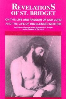 Revelations of St. Bridget on the Life and Passion of Our Lord and the