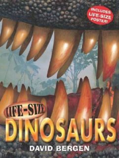 Life Size Dinosaurs by David Bergen 2004, Hardcover