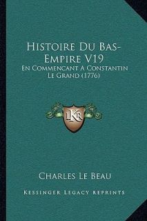 Histoire du Bas Empire V19 En Commencant A Constantin le Grand 1776 by