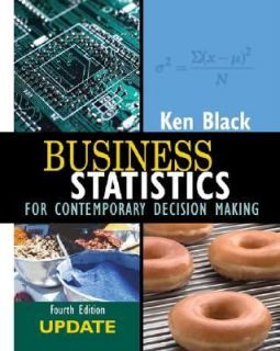 Business Statistics Contemporary Decision Making by Ken Black 2005