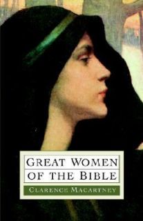 Great Women of the Bible by Clarence E. Macartney 1992, Paperback