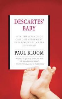 Descartes Baby How the Science of Child Development Explains What