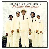 Nobody But Jesus by Canton Spirituals The CD, Mar 2005, Newbirth