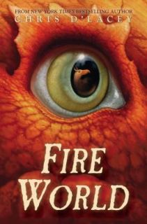 Fire World by Chris DLacey 2011, Hardcover