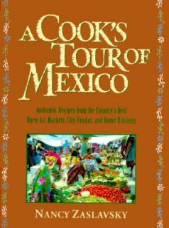 Cooks Tour of Mexico Authentic Recipes from the Countrys Best Open