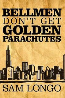 Bellmen Dont Get Golden Parachutes by S