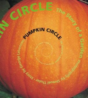 Pumpkin Circle The Story of a Garden by George Levenson 2002