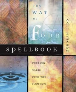 The Way of Four Spellbook Working Magic with the Elements by Deborah