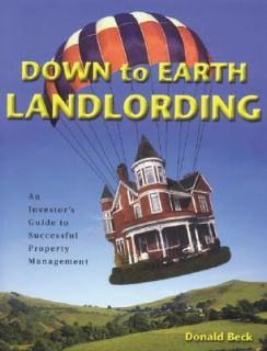 Down to Earth Landlording An Investors Guide to Successful Property
