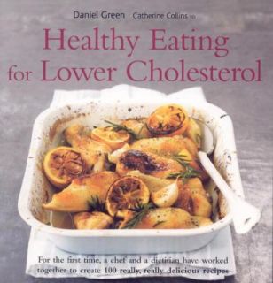 Healthy Eating for Lower Cholesterol by Daniel Green and Catherine