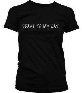 Slave To My Cat Humor Pet Animal Pet Lover Funny Girls Juniors T Shirt
