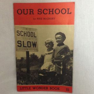 OUR SCHOOL BY MAE McCRORY LITTLE WONDER BOOK 111
