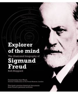 Explorer of the Mind The Biography of Sigmund Freud