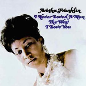 ARETHA FRANKLIN I NEVER LOVED A MAN THE WAY I LOVED YOU CD
