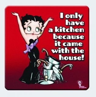 Betty Boop I only have a kitchen because it came with the house
