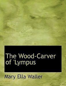 NEW The Wood Carver of Lympus by Mary Ella Waller Paperback Book