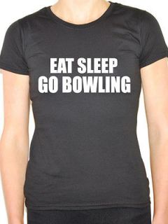 EAT SLEEP GO BOWLING Ten Pin / Outdoor / Bowls / Novelty Themed Women