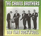Chavis Brothers CD   Old Time Rock & Roll New / Sealed 29 Tracks