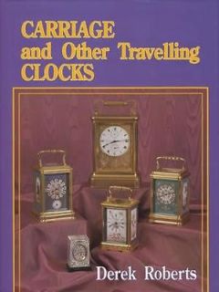 Carriage Clocks Collector ID Guide incl French Swiss Calendar Etc