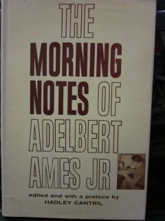 the morning notes of adelbert ames,jr. ed. by hadley cantril