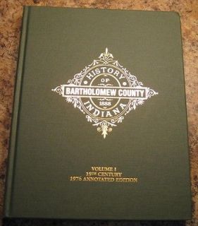 History of Bartholomew County Columbus Indiana 1888 1976 Annotated Ed