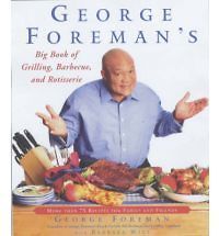 George Foreman Big Book Grilling Barbecue and Rotisserie Mor e George
