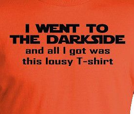 DARK SIDE T Shirt Star Wars funny parody Darth Vader