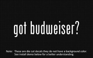 2x) got budweiser? Sticker Die Cut Decal vinyl