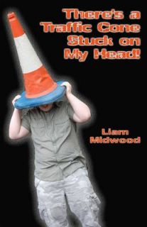 Theres a Traffic Cone Stuck on My Head, Midwood, Liam, Good Book