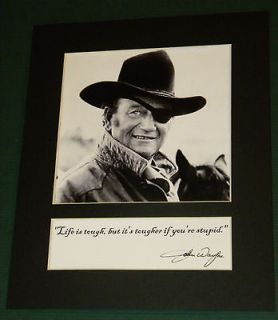 Newly listed JOHN WAYNE MATTED REPRINT SIGNED LIFE IS TOUGH QUOTE