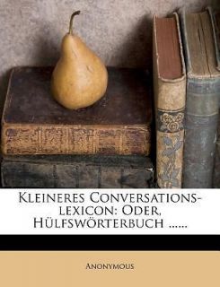 Kleineres Conversations Lexicon Oder, H Lfsw Rterbuch