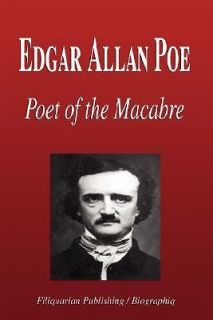Edgar Allan Poe Poet of the Macabre (Biography)